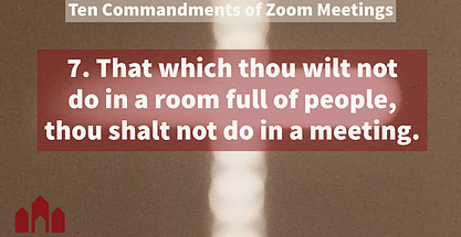 Zoom Commandment Seven